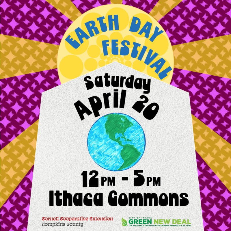 A pink and yellow poster with the words "Earth Day Festival Saturday April 20 12-5PM Ithaca Commons" printed around a drawing of the earth. 